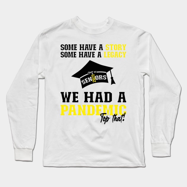 We Had A Pandemic | Black and Yellow Text Funny 2021 Senior Long Sleeve T-Shirt by Estrytee